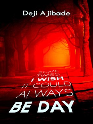 cover image of Sometimes I Wish It Could Always Be Day